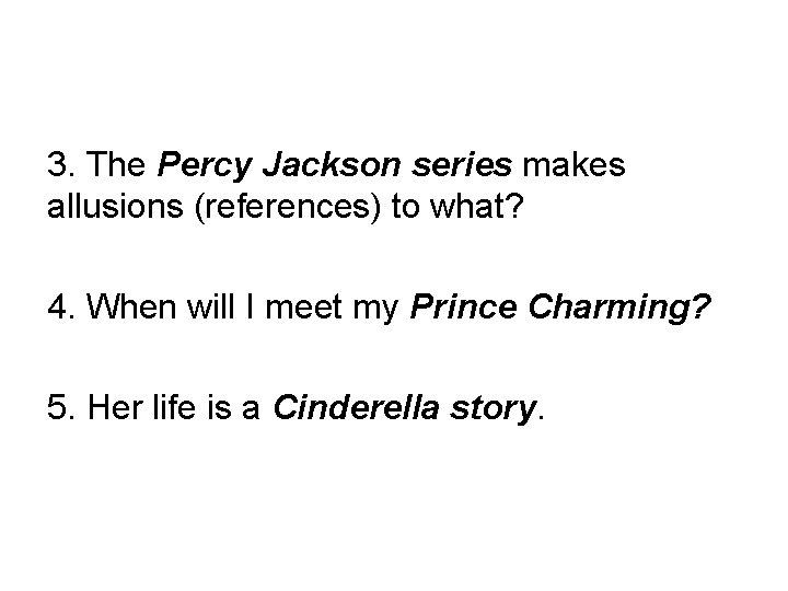 3. The Percy Jackson series makes allusions (references) to what? 4. When will I