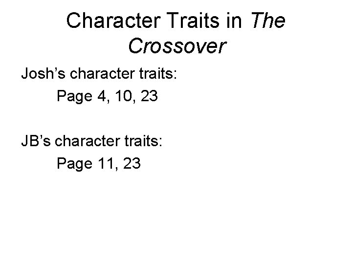Character Traits in The Crossover Josh’s character traits: Page 4, 10, 23 JB’s character