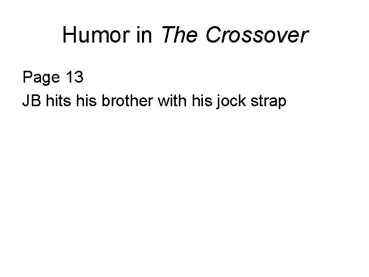 Humor in The Crossover Page 13 JB hits his brother with his jock strap