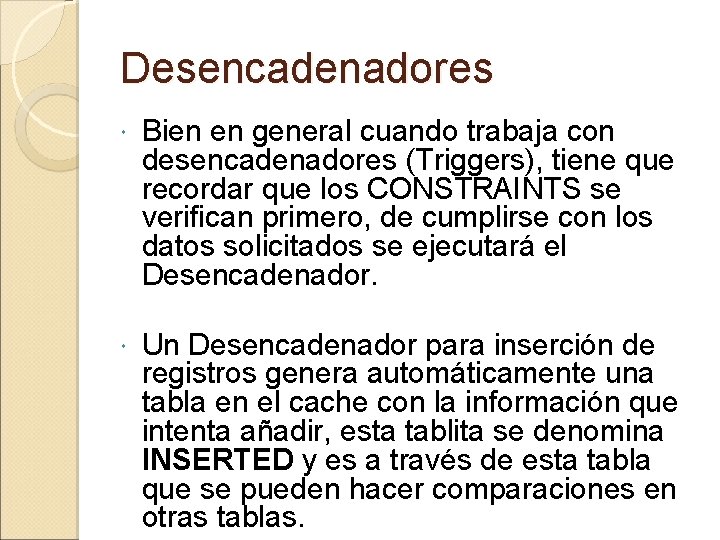 Desencadenadores Bien en general cuando trabaja con desencadenadores (Triggers), tiene que recordar que los