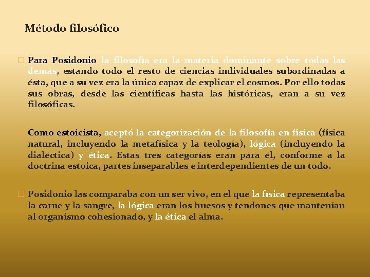  Método filosófico � Para Posidonio la filosofía era la materia dominante sobre todas