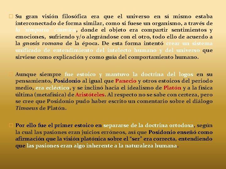 � Su gran visión filosófica era que el universo en sí mismo estaba interconectado