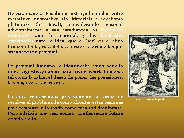 � De esta manera, Posidonio instruyó la unidad entre metafísica aristotélica (lo Material) e