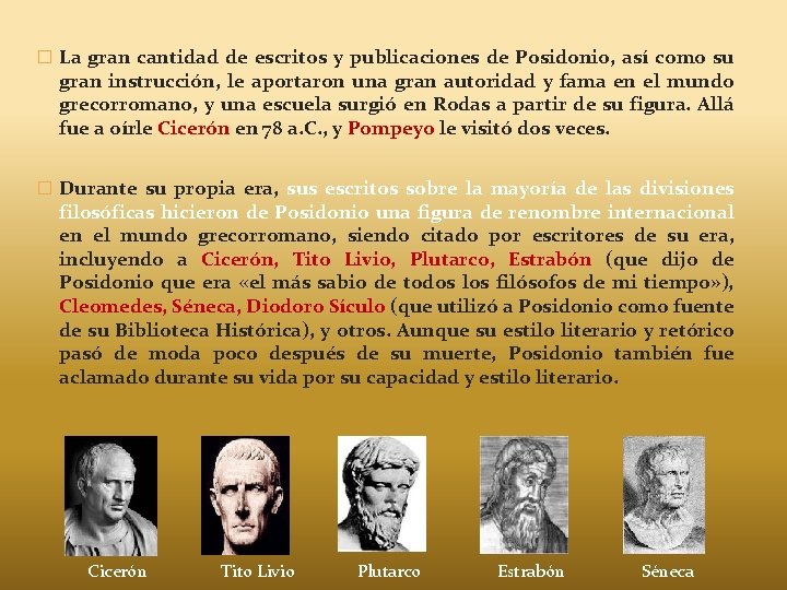 � La gran cantidad de escritos y publicaciones de Posidonio, así como su gran