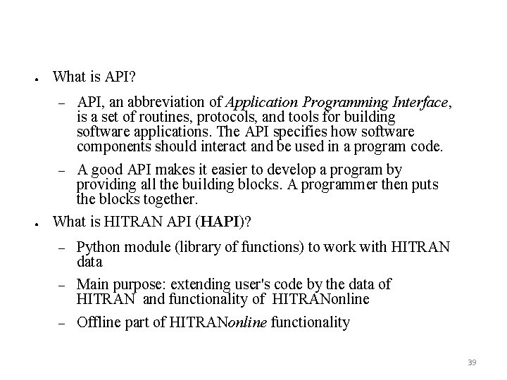 ● What is API? ● API, an abbreviation of Application Programming Interface, is a
