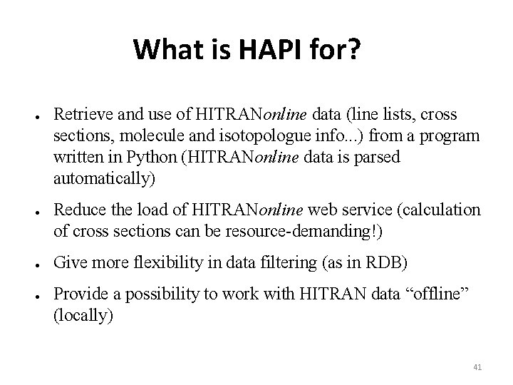 What is HAPI for? ● ● Retrieve and use of HITRANonline data (line lists,