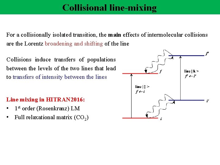 Collisional line-mixing For a collisionally isolated transition, the main effects of intermolecular collisions are