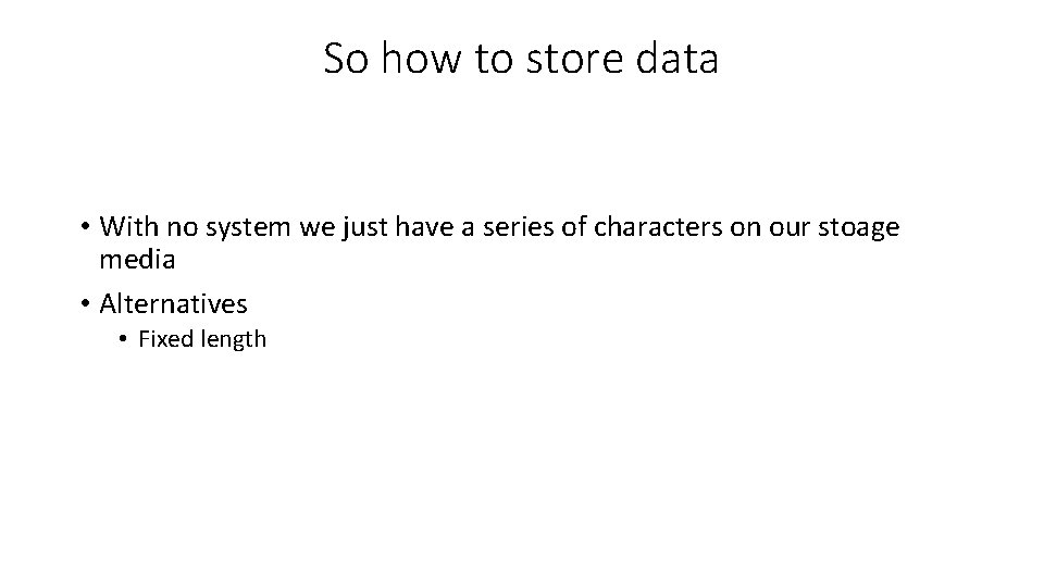 So how to store data • With no system we just have a series So how to store data • With no system we just have a series