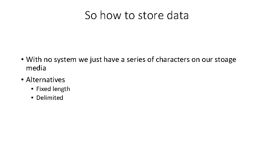 So how to store data • With no system we just have a series So how to store data • With no system we just have a series