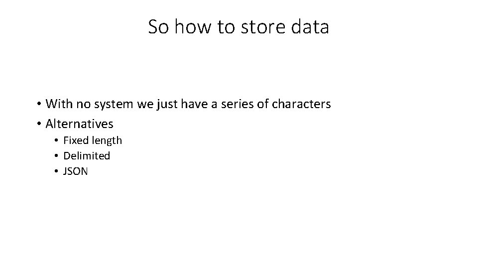 So how to store data • With no system we just have a series So how to store data • With no system we just have a series