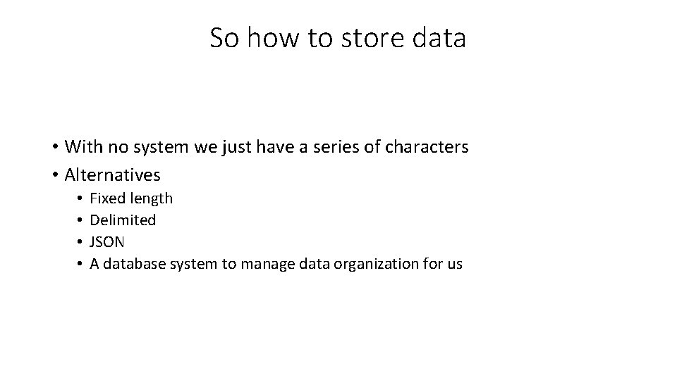 So how to store data • With no system we just have a series So how to store data • With no system we just have a series