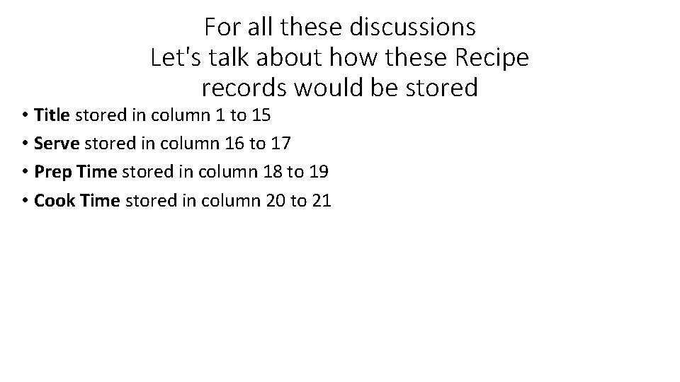 For all these discussions Let's talk about how these Recipe records would be stored For all these discussions Let's talk about how these Recipe records would be stored
