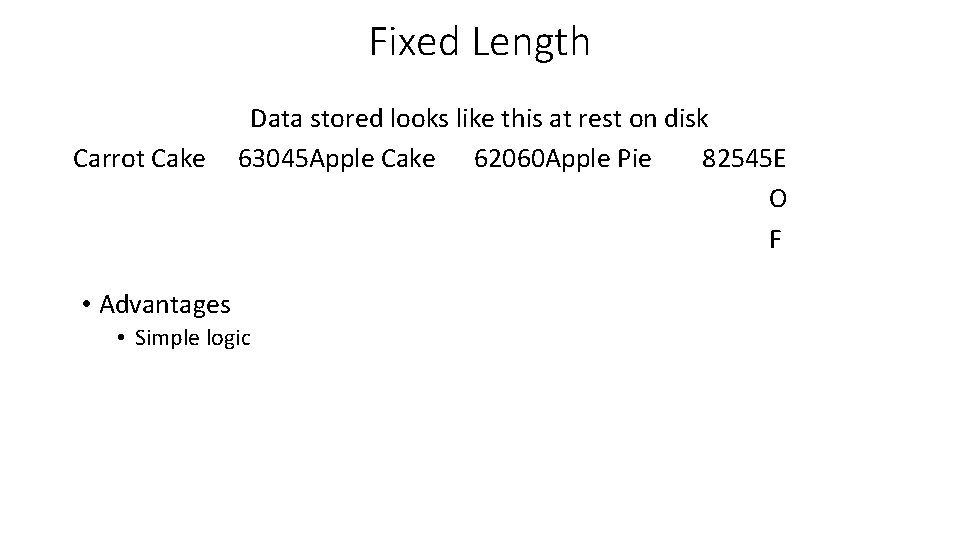Fixed Length Carrot Cake Data stored looks like this at rest on disk 63045 Fixed Length Carrot Cake Data stored looks like this at rest on disk 63045