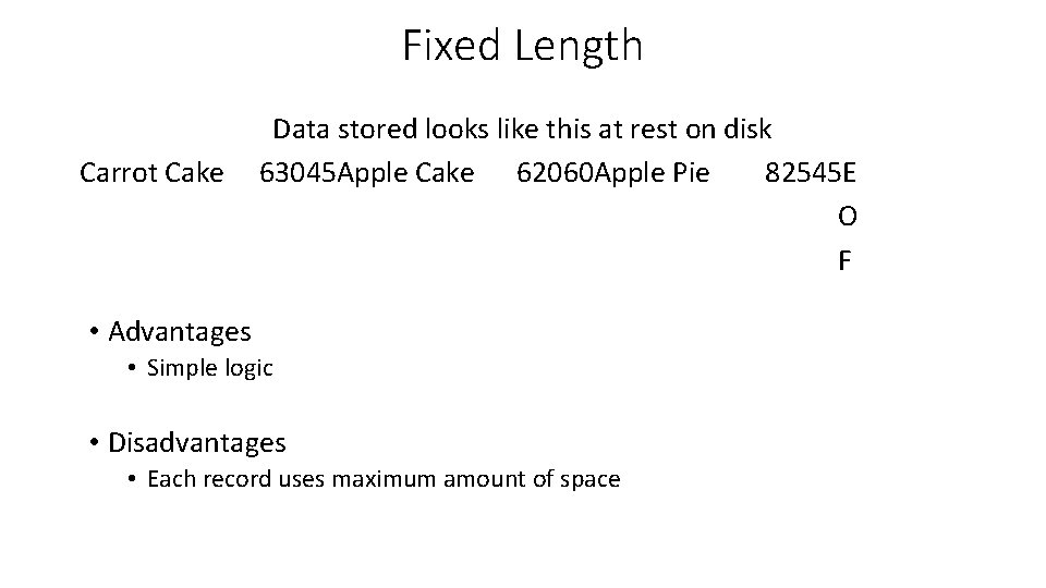 Fixed Length Carrot Cake Data stored looks like this at rest on disk 63045 Fixed Length Carrot Cake Data stored looks like this at rest on disk 63045