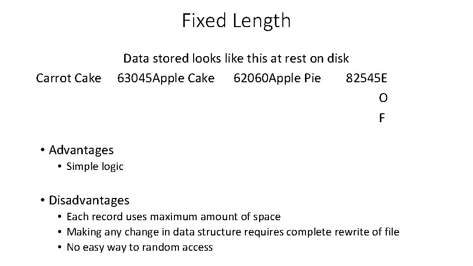 Fixed Length Carrot Cake Data stored looks like this at rest on disk 63045 Fixed Length Carrot Cake Data stored looks like this at rest on disk 63045