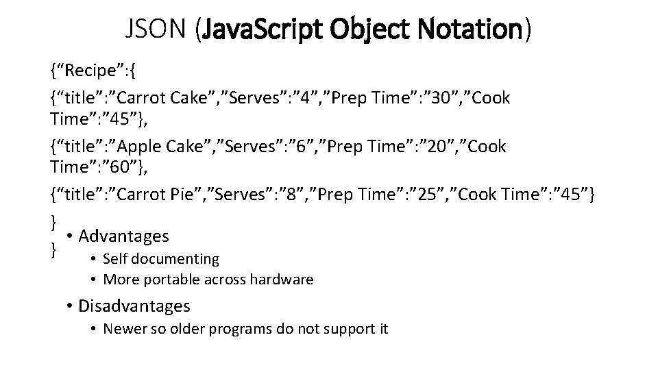 JSON (Java. Script Object Notation) {“Recipe”: { {“title”: ”Carrot Cake”, ”Serves”: ” 4”, ”Prep JSON (Java. Script Object Notation) {“Recipe”: { {“title”: ”Carrot Cake”, ”Serves”: ” 4”, ”Prep