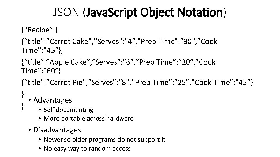 JSON (Java. Script Object Notation) {“Recipe”: { {“title”: ”Carrot Cake”, ”Serves”: ” 4”, ”Prep JSON (Java. Script Object Notation) {“Recipe”: { {“title”: ”Carrot Cake”, ”Serves”: ” 4”, ”Prep