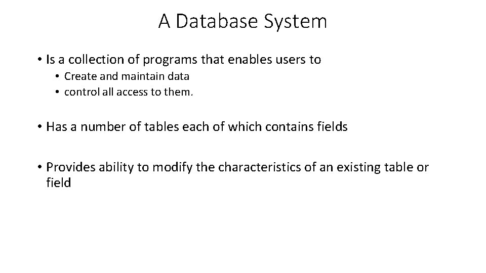 A Database System • Is a collection of programs that enables users to • A Database System • Is a collection of programs that enables users to •