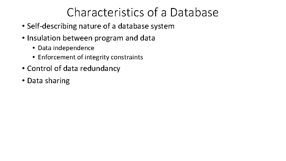Characteristics of a Database • Self-describing nature of a database system • Insulation between Characteristics of a Database • Self-describing nature of a database system • Insulation between