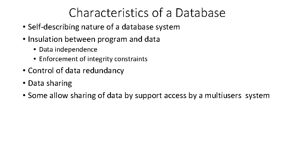 Characteristics of a Database • Self-describing nature of a database system • Insulation between Characteristics of a Database • Self-describing nature of a database system • Insulation between