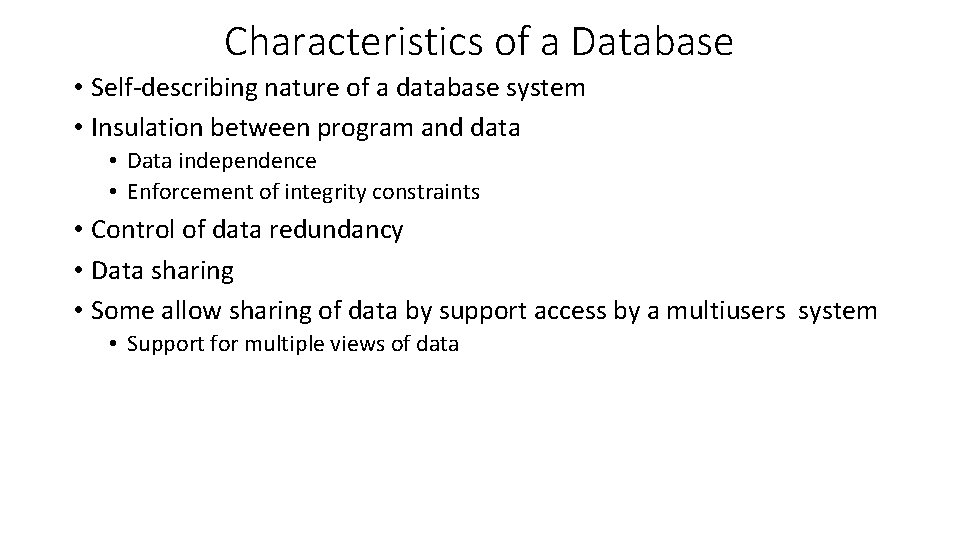 Characteristics of a Database • Self-describing nature of a database system • Insulation between Characteristics of a Database • Self-describing nature of a database system • Insulation between