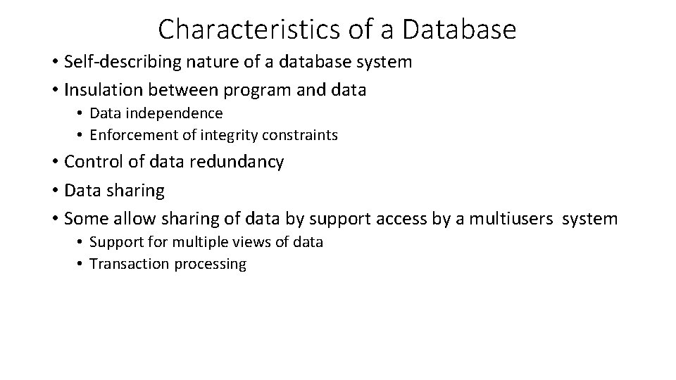 Characteristics of a Database • Self-describing nature of a database system • Insulation between Characteristics of a Database • Self-describing nature of a database system • Insulation between