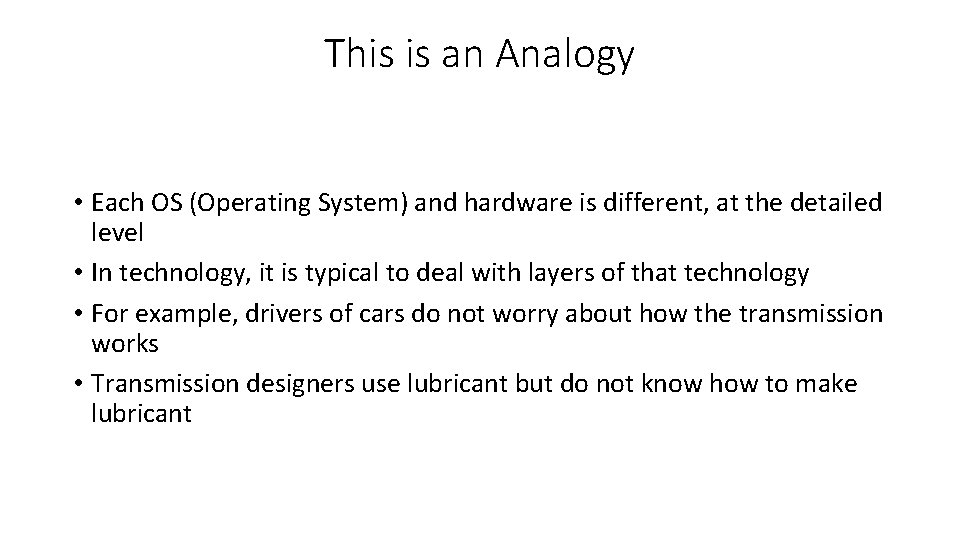 This is an Analogy • Each OS (Operating System) and hardware is different, at This is an Analogy • Each OS (Operating System) and hardware is different, at
