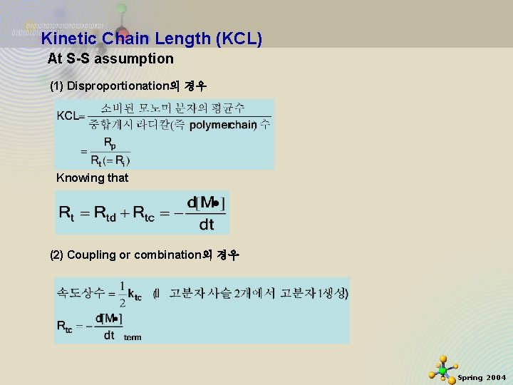 Kinetic Chain Length (KCL) At S-S assumption (1) Disproportionation의 경우 Knowing that (2) Coupling