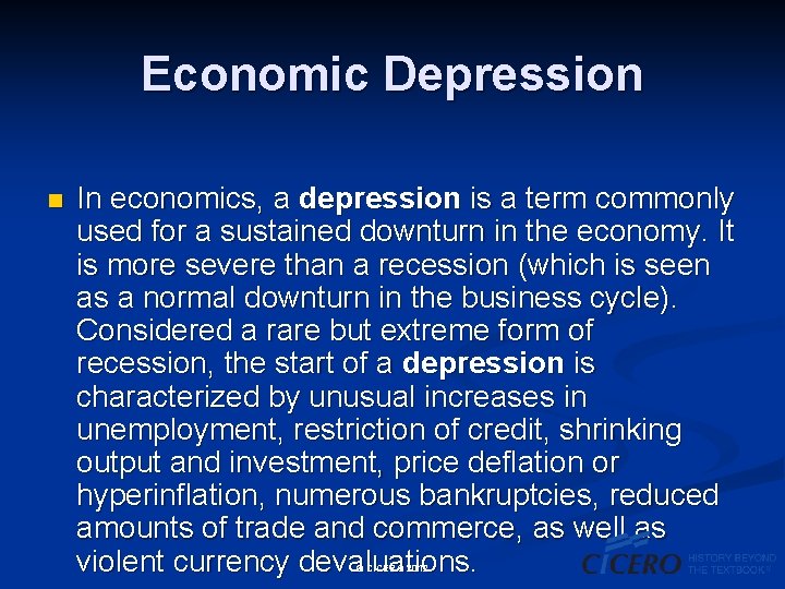 Economic Depression n In economics, a depression is a term commonly used for a