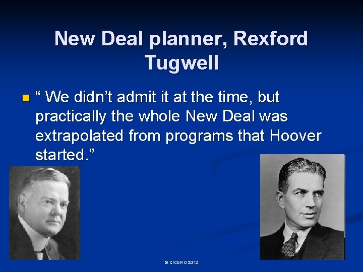 New Deal planner, Rexford Tugwell n “ We didn’t admit it at the time,