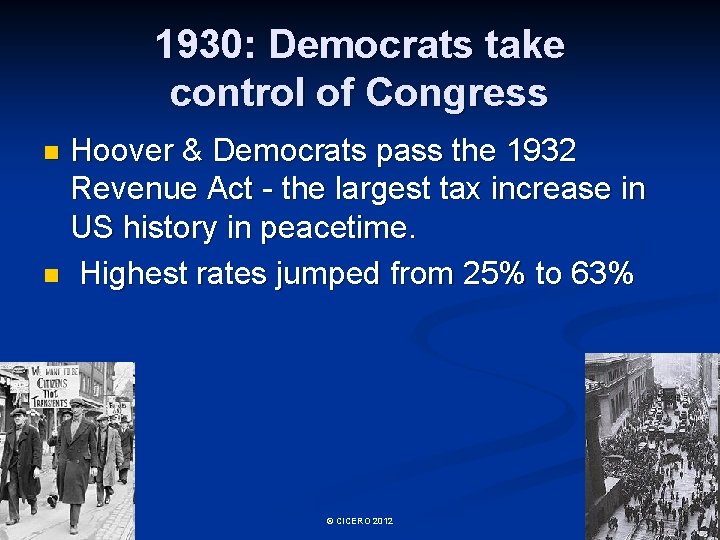 1930: Democrats take control of Congress Hoover & Democrats pass the 1932 Revenue Act