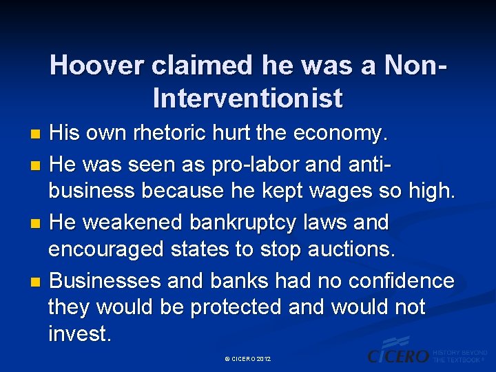 Hoover claimed he was a Non. Interventionist His own rhetoric hurt the economy. n