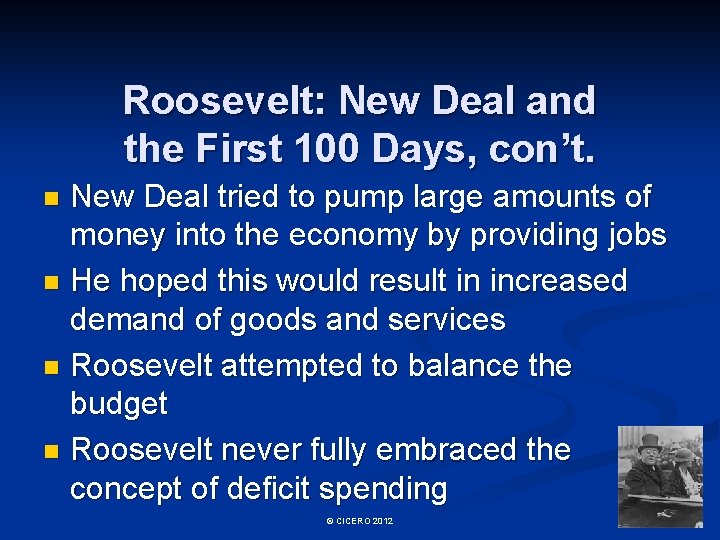 Roosevelt: New Deal and the First 100 Days, con’t. New Deal tried to pump