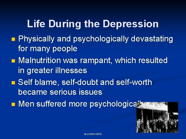 Life During the Depression Physically and psychologically devastating for many people n Malnutrition was