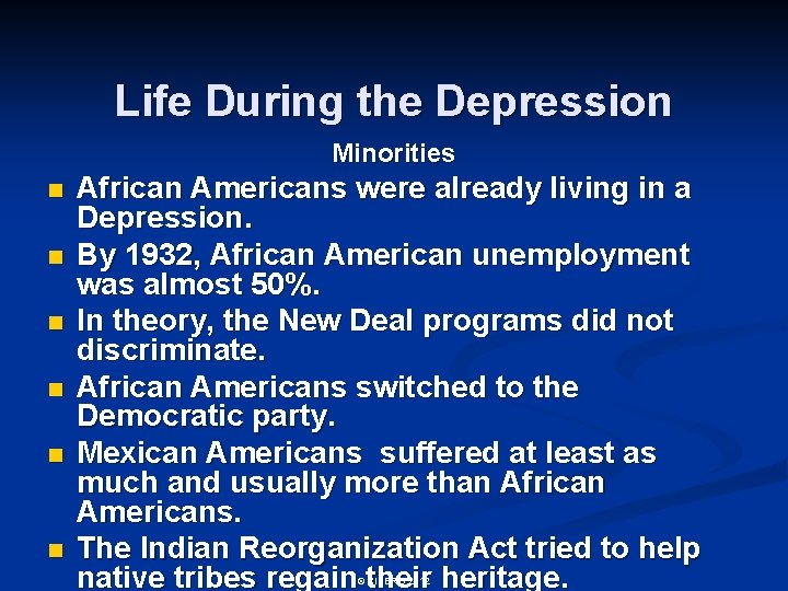 Life During the Depression Minorities n n n African Americans were already living in