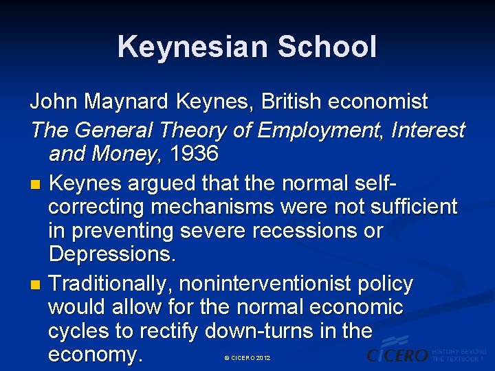 Keynesian School John Maynard Keynes, British economist The General Theory of Employment, Interest and