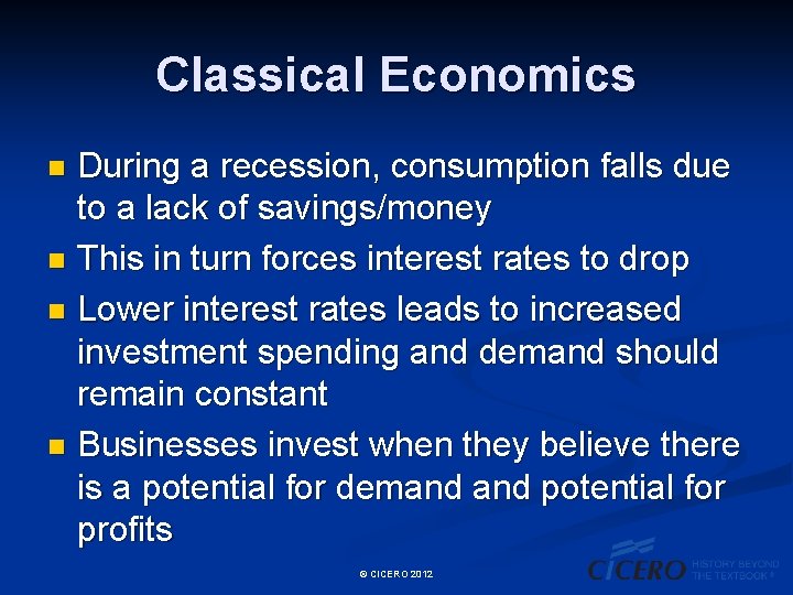 Classical Economics During a recession, consumption falls due to a lack of savings/money n