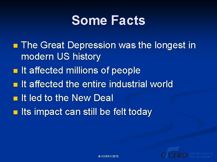 Some Facts The Great Depression was the longest in modern US history n It