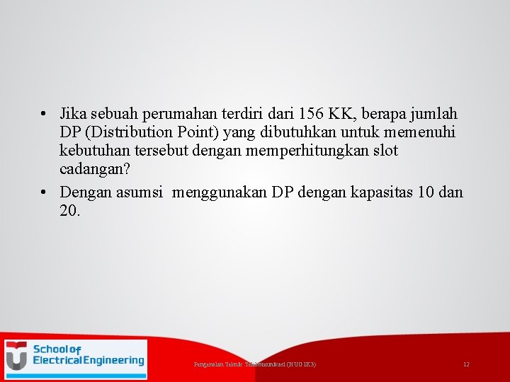  • Jika sebuah perumahan terdiri dari 156 KK, berapa jumlah DP (Distribution Point)