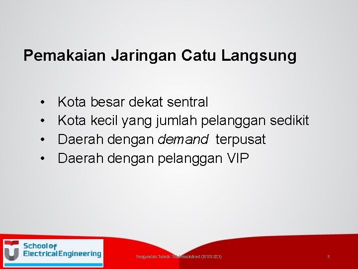 Pemakaian Jaringan Catu Langsung • • Kota besar dekat sentral Kota kecil yang jumlah