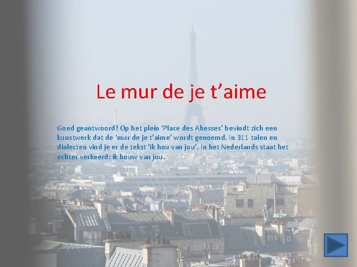 Le mur de je t’aime Goed geantwoord! Op het plein ‘Place des Abesses’ bevindt Le mur de je t’aime Goed geantwoord! Op het plein ‘Place des Abesses’ bevindt