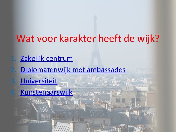 Wat voor karakter heeft de wijk? 1. 2. 3. 4. Zakelijk centrum Diplomatenwijk met Wat voor karakter heeft de wijk? 1. 2. 3. 4. Zakelijk centrum Diplomatenwijk met