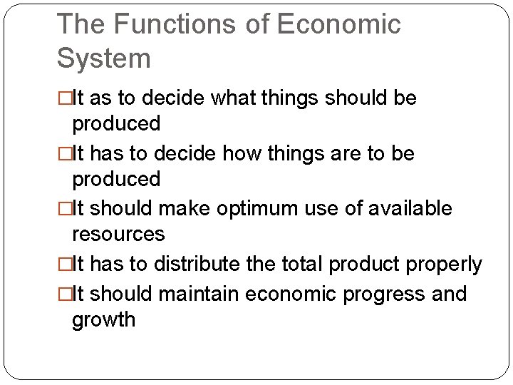 The Functions of Economic System �It as to decide what things should be produced