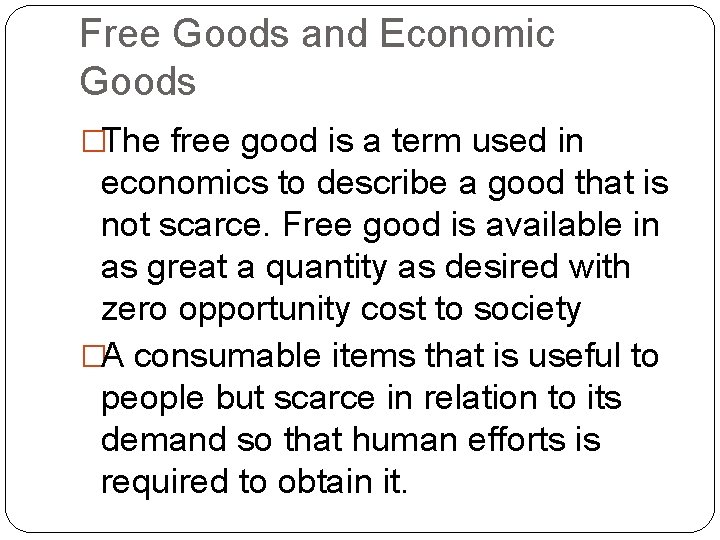 Free Goods and Economic Goods �The free good is a term used in economics