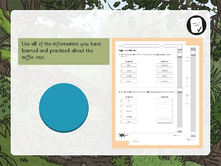 Use all of the information you have learned and practised about the suffix ous.