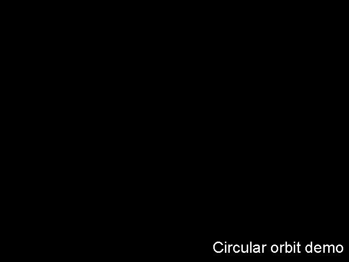 18 Institute of Physics Peter Kalmus Circular orbit demo Particles and the Universe 