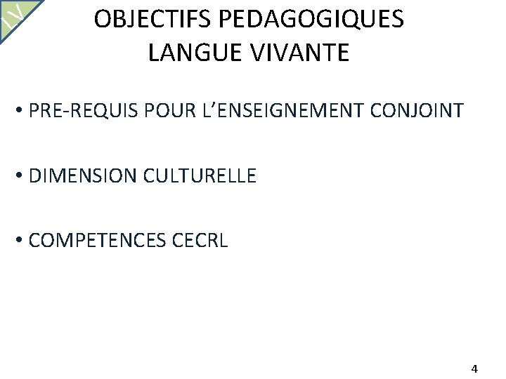 LV OBJECTIFS PEDAGOGIQUES LANGUE VIVANTE • PRE-REQUIS POUR L’ENSEIGNEMENT CONJOINT • DIMENSION CULTURELLE •