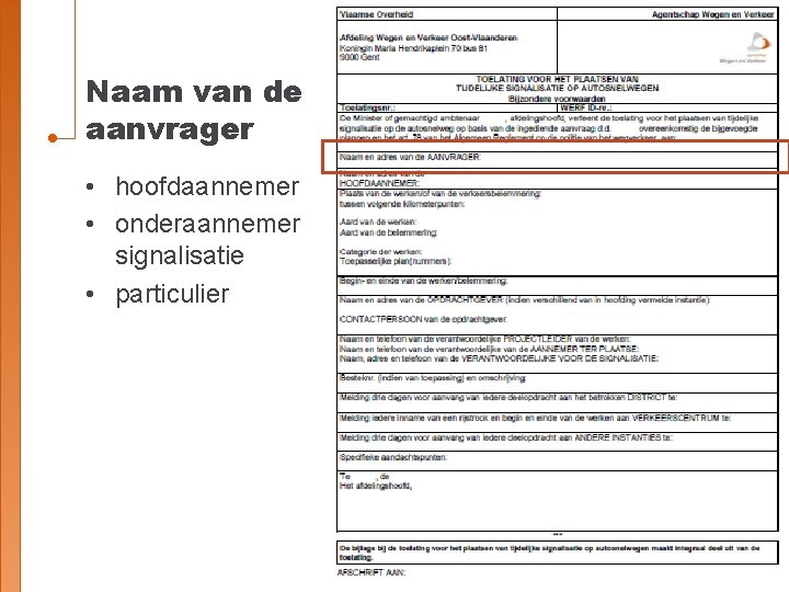 Naam van de aanvrager • hoofdaannemer • onderaannemer signalisatie • particulier 