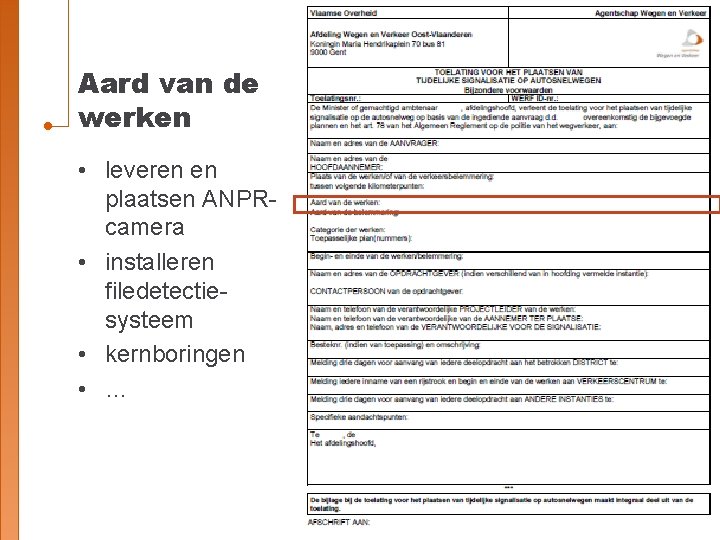 Aard van de werken • leveren en plaatsen ANPRcamera • installeren filedetectiesysteem • kernboringen