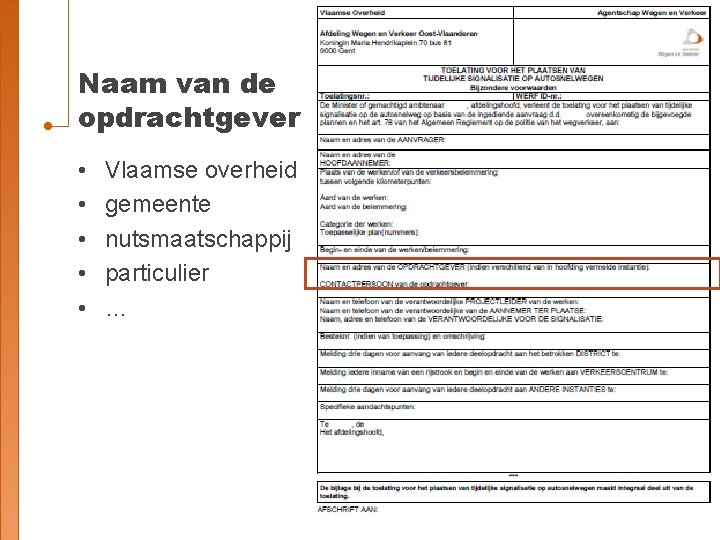 Naam van de opdrachtgever • • • Vlaamse overheid gemeente nutsmaatschappij particulier … 